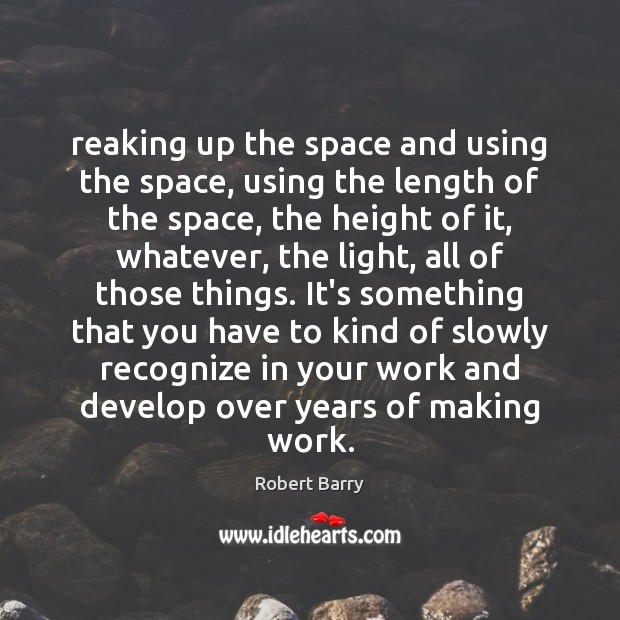 Reaking up the space and using the space, using the length of Image