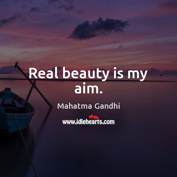 Real beauty is my aim. Beauty Quotes Image