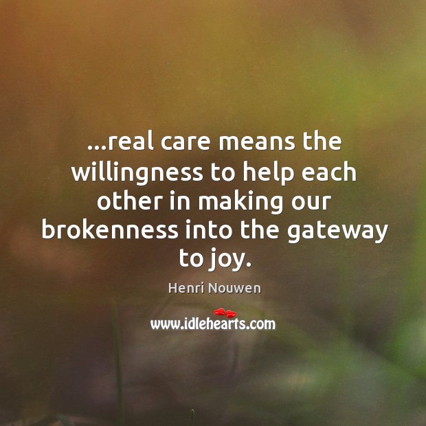 …real care means the willingness to help each other in making our Image