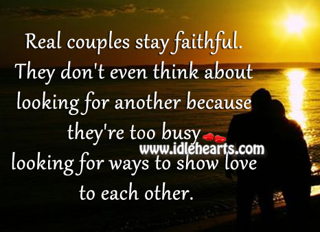 They’re too busy looking for ways to show love to each other. Faithful Quotes Image