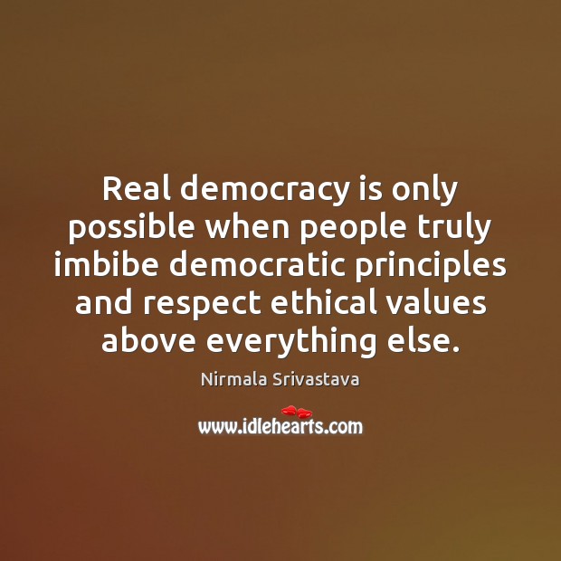 Real democracy is only possible when people truly imbibe democratic principles and Image