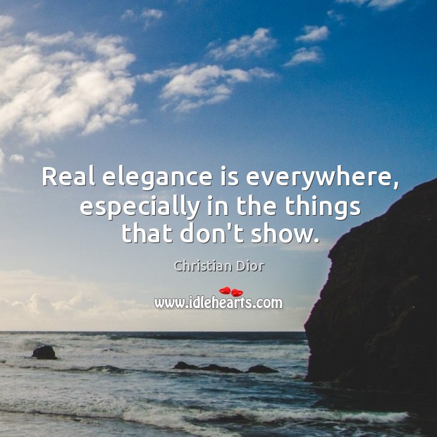 Real elegance is everywhere, especially in the things that don’t show. Image