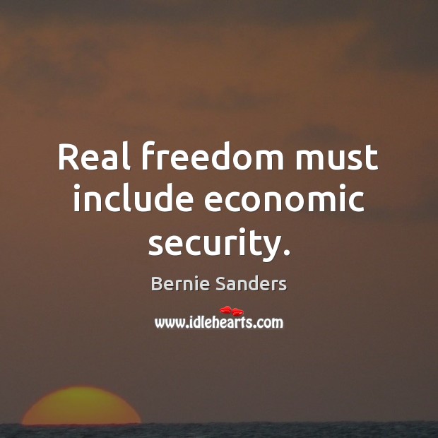 Real freedom must include economic security. Image