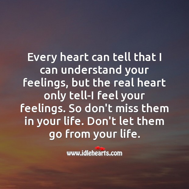 Real heart only tell feel your feelings. Don’t Let Them Go Quotes Image