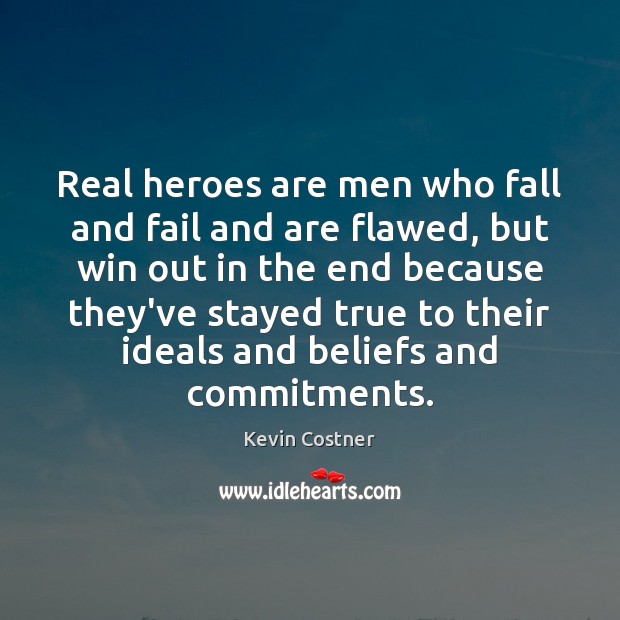 Real heroes are men who fall and fail and are flawed, but Image