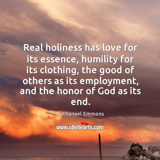 Real holiness has love for its essence, humility for its clothing, the Humility Quotes Image