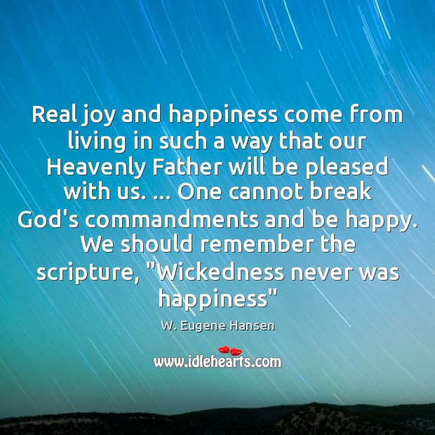 Real joy and happiness come from living in such a way that Joy and Happiness Quotes Image