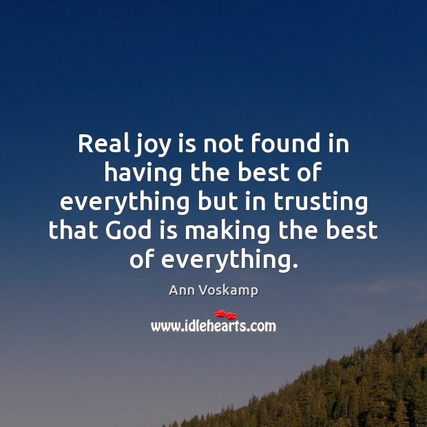 Real joy is not found in having the best of everything but Ann Voskamp Picture Quote