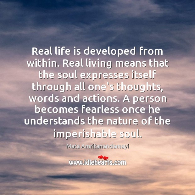 Real life is developed from within. Real living means that the soul Image
