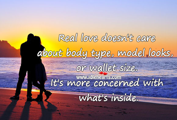 Real love doesn’t care about body type, model looks, or wallet size. Real Love Quotes Image