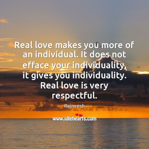 Real love makes you more of an individual. It does not efface Real Love Quotes Image