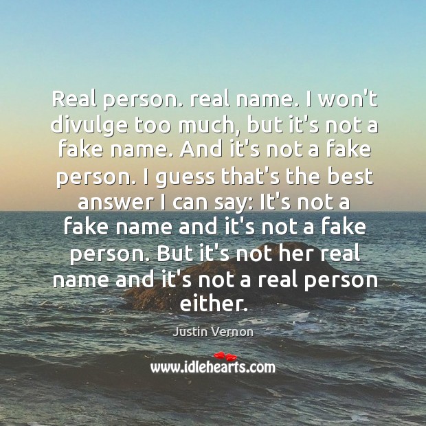Real person. real name. I won’t divulge too much, but it’s not Image