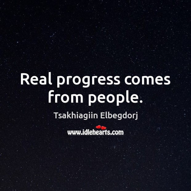 Real progress comes from people. Image