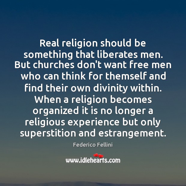 Real religion should be something that liberates men. But churches don’t want Image