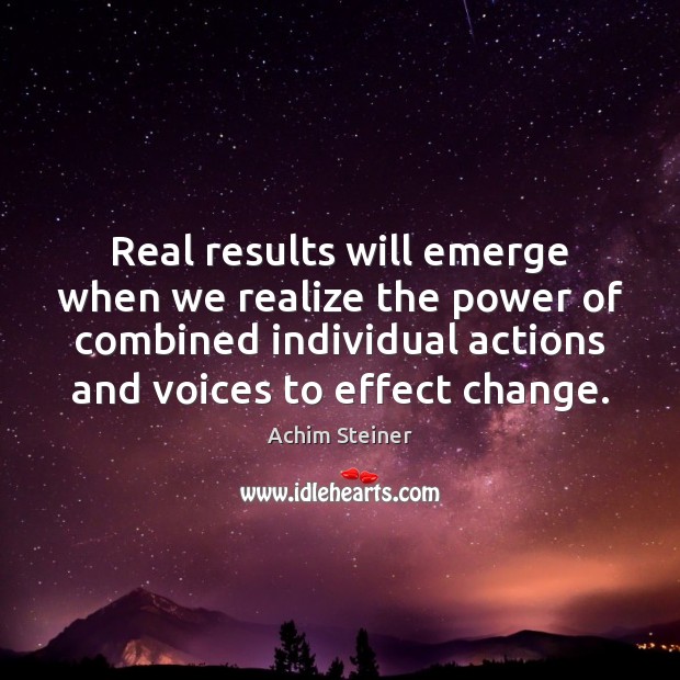 Real results will emerge when we realize the power of combined individual Image