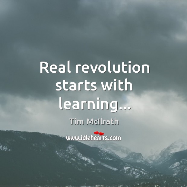 Real revolution starts with learning… Tim McIlrath Picture Quote