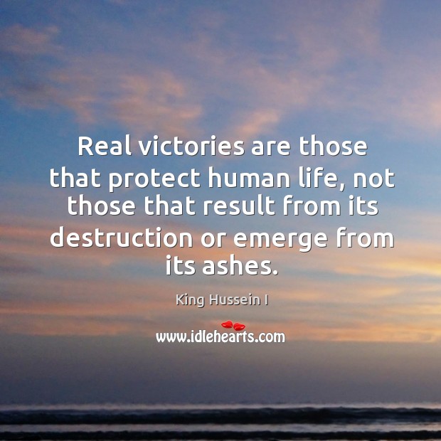 Real victories are those that protect human life Image