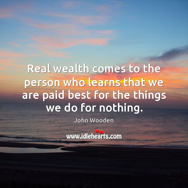 Real wealth comes to the person who learns that we are paid Image