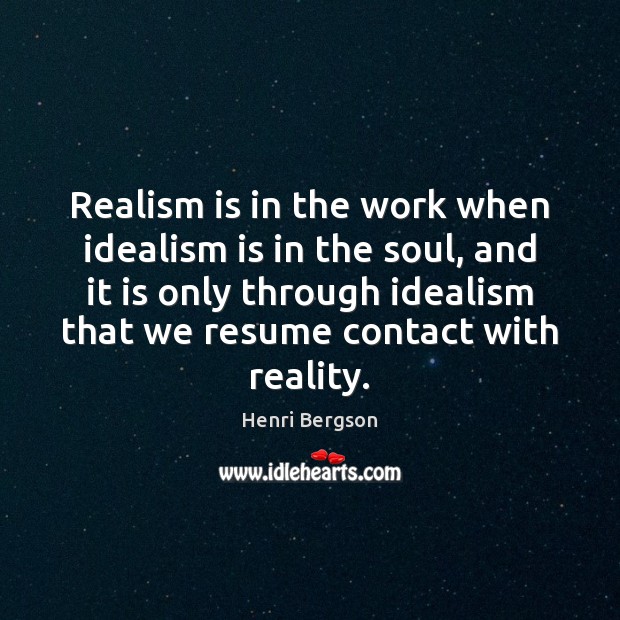 Realism is in the work when idealism is in the soul, and Image