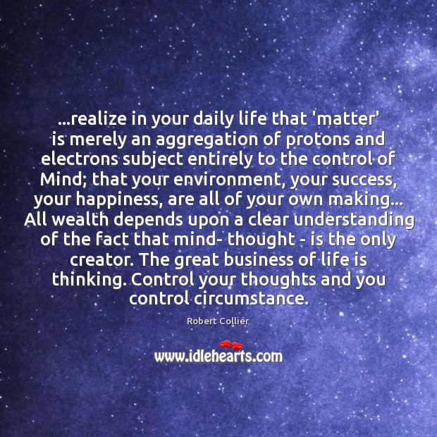 …realize in your daily life that ‘matter’ is merely an aggregation of Environment Quotes Image