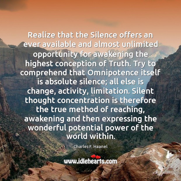Realize that the Silence offers an ever available and almost unlimited opportunity Awakening Quotes Image