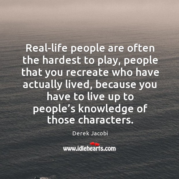 Real-life people are often the hardest to play Image