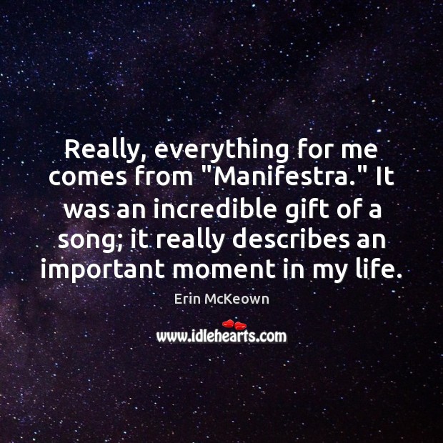 Really, everything for me comes from “Manifestra.” It was an incredible gift Erin McKeown Picture Quote