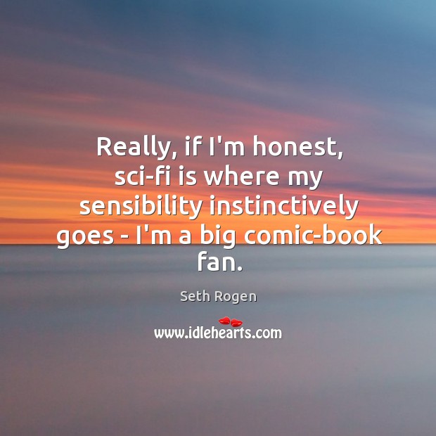 Really, if I’m honest, sci-fi is where my sensibility instinctively goes – Seth Rogen Picture Quote
