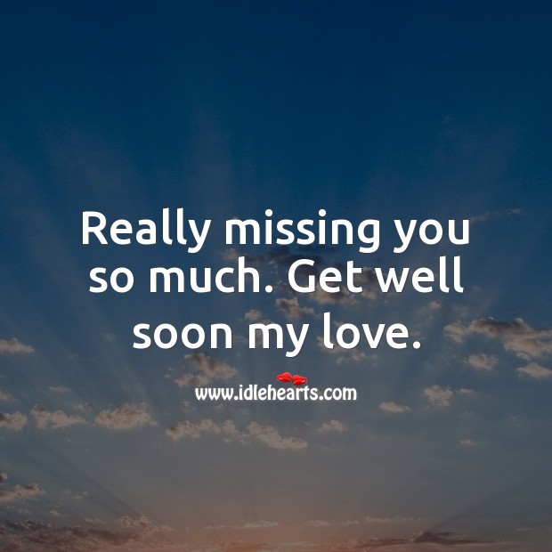 Really missing you so much. Get Well Soon Quotes Image