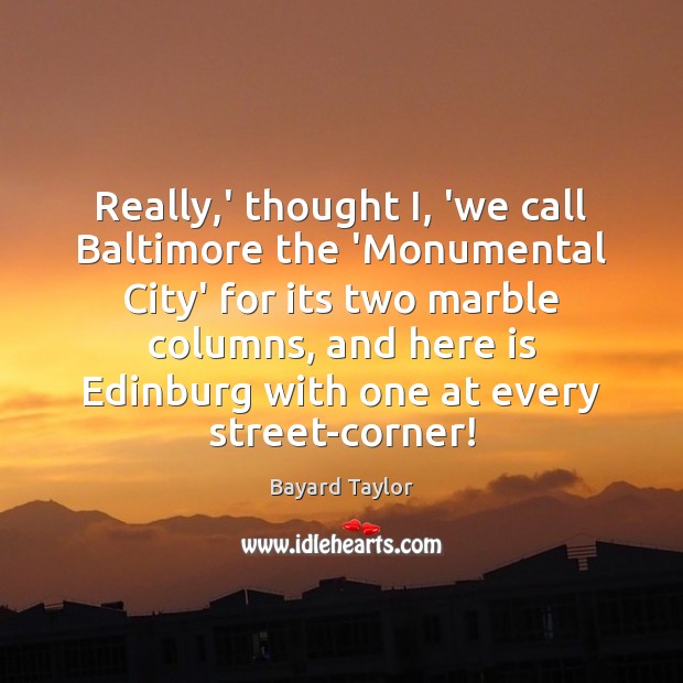 Really,’ thought I, ‘we call Baltimore the ‘Monumental City’ for its Image