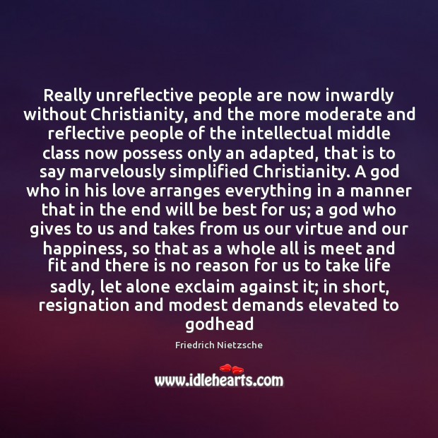 Really unreflective people are now inwardly without Christianity, and the more moderate Image