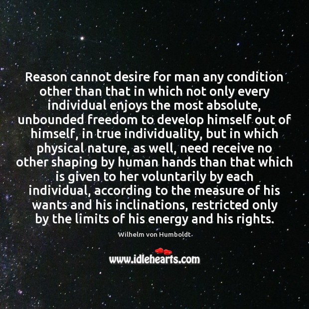 Reason cannot desire for man any condition other than that in which 