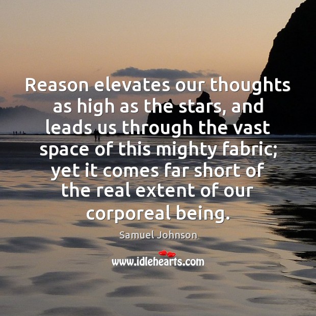 Reason elevates our thoughts as high as the stars, and leads us Image