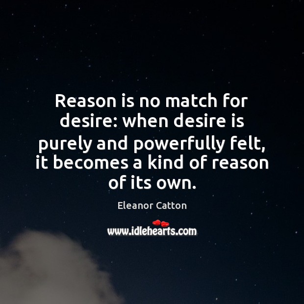 Reason is no match for desire: when desire is purely and powerfully Desire Quotes Image