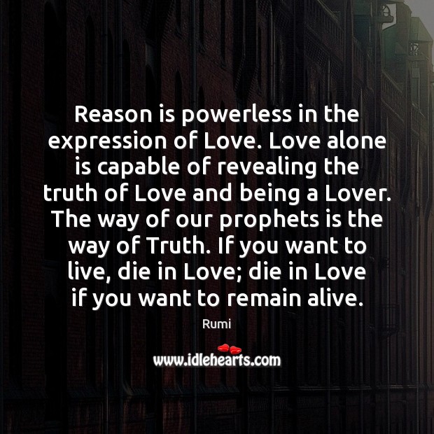 Reason is powerless in the expression of Love. Love alone is capable Image