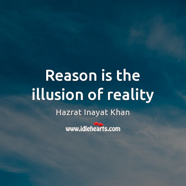 Reason is the illusion of reality Image