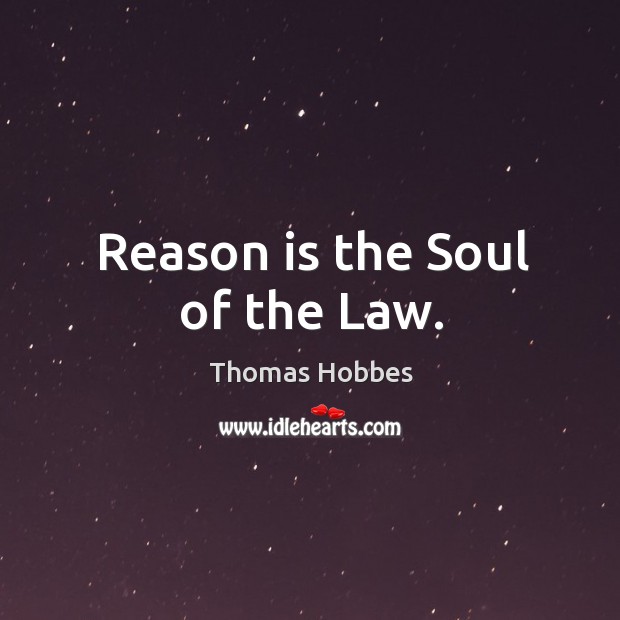 Reason is the Soul of the Law. Image