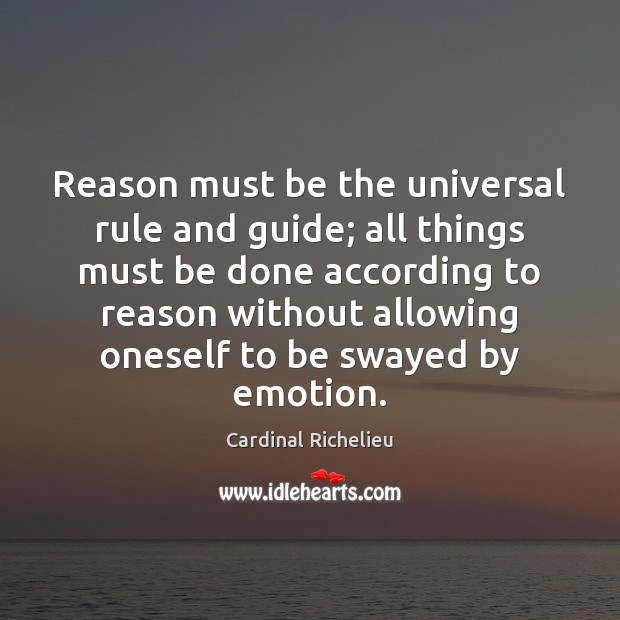 Reason must be the universal rule and guide; all things must be Image