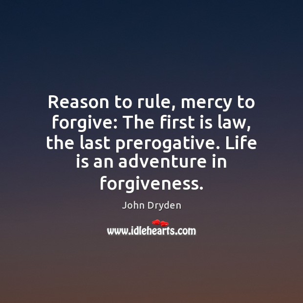 Reason to rule, mercy to forgive: The first is law, the last Image
