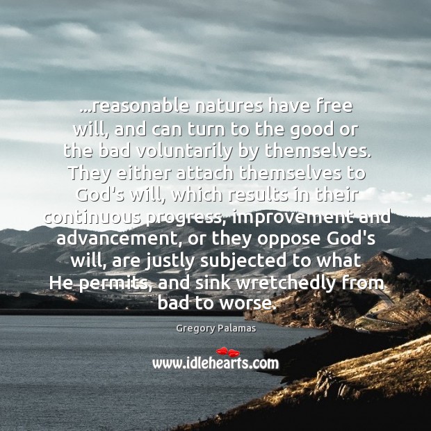 …reasonable natures have free will, and can turn to the good or Gregory Palamas Picture Quote