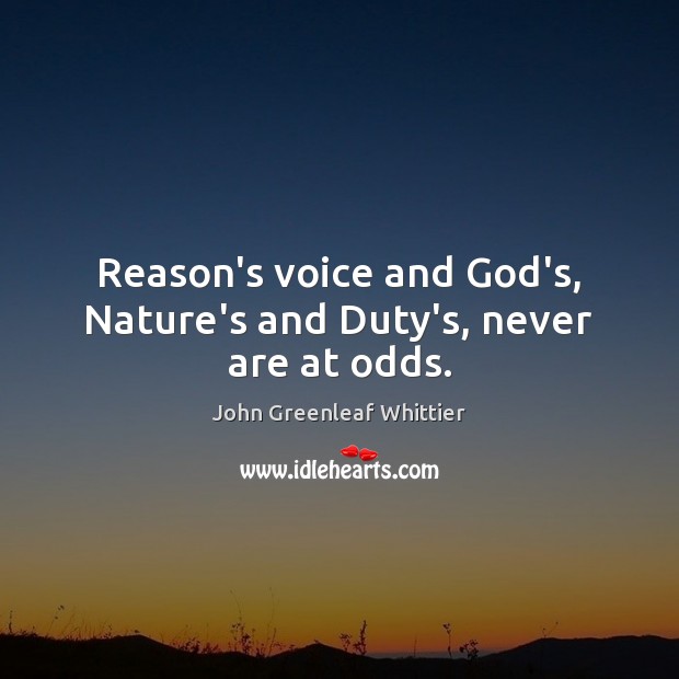Reason’s voice and God’s, Nature’s and Duty’s, never are at odds. Image