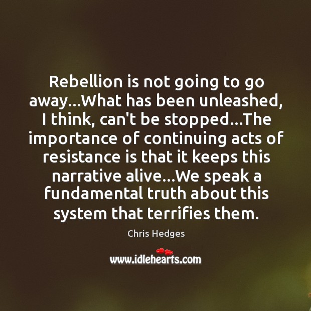 Rebellion is not going to go away…What has been unleashed, I Image