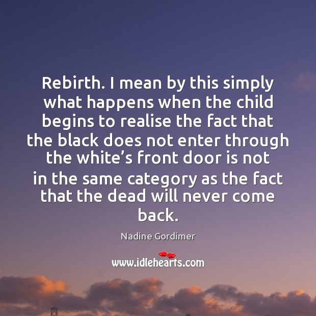 Rebirth. I mean by this simply what happens when the child begins Image
