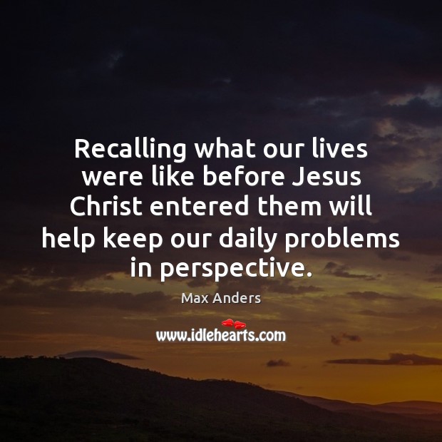 Recalling what our lives were like before Jesus Christ entered them will Image