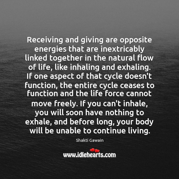 Receiving and giving are opposite energies that are inextricably linked together in Shakti Gawain Picture Quote