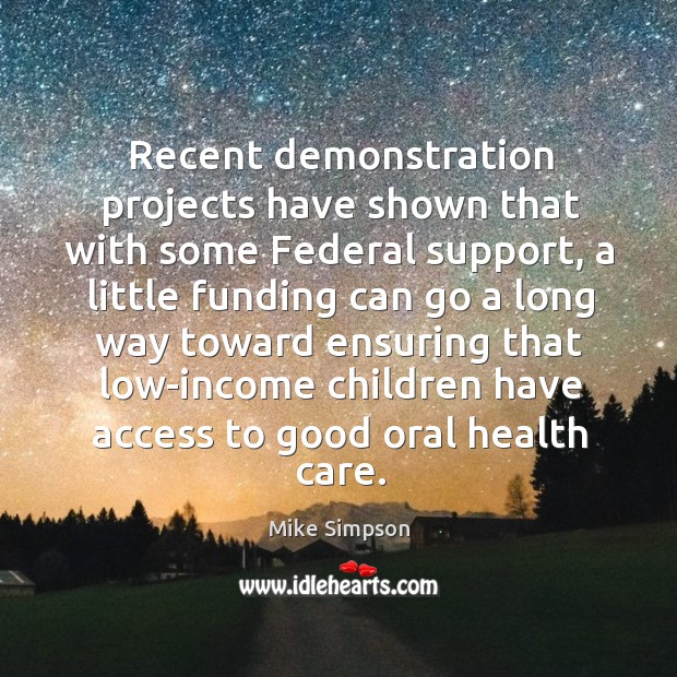 Recent demonstration projects have shown that with some federal support, a little funding Access Quotes Image