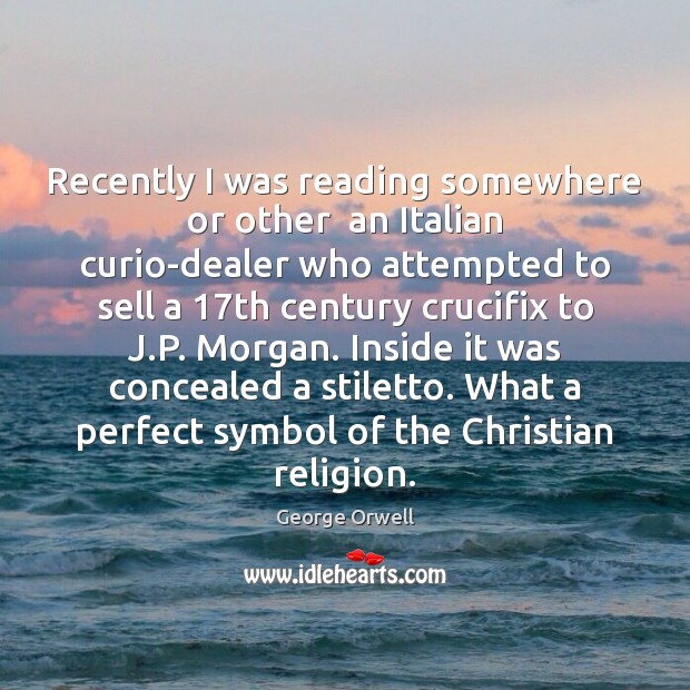 Recently I was reading somewhere or other  an Italian curio-dealer who attempted 