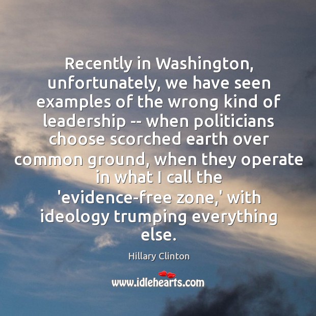 Recently in Washington, unfortunately, we have seen examples of the wrong kind 