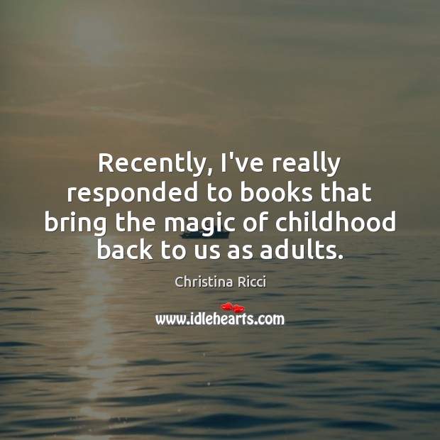 Recently, I’ve really responded to books that bring the magic of childhood 