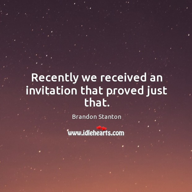 Recently we received an invitation that proved just that. Brandon Stanton Picture Quote